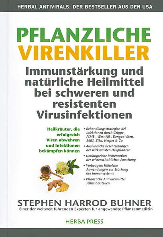 Pflanzliche Virenkiller. Immunstärkung und natürliche Heilmittel bei schweren und resistenten Virusinfektionen.