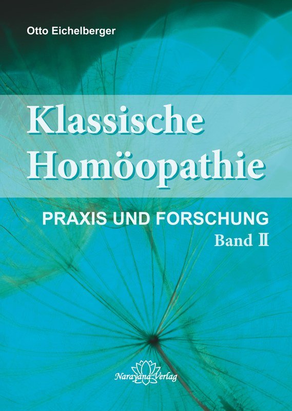 Klassische Homöopathie - Praxis und Forschung - Band 2